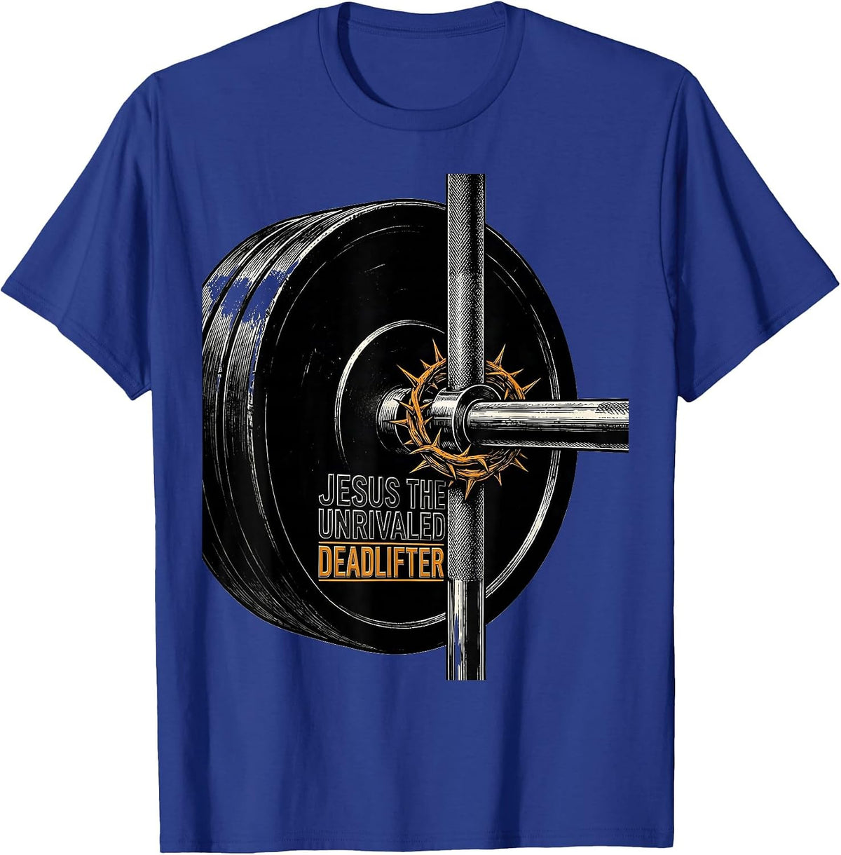 Jesus The Unrivaled Deadlifter Funny Christian Gym T-Shirt - Royal Blue