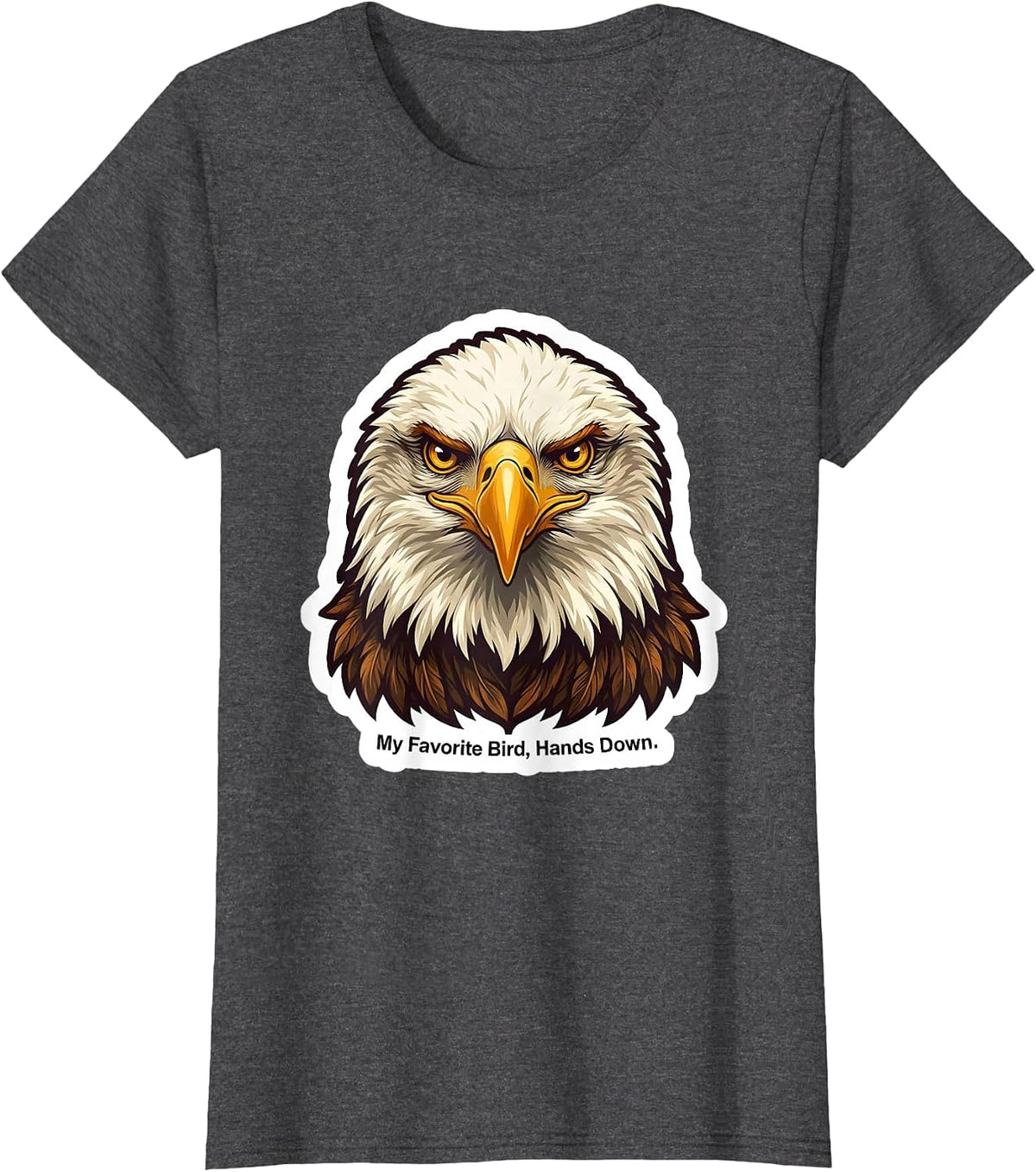 Women's My Favorite Bird Hands Down Funny Bald Eagle Lover Gift T-Shirt - Dark Heather Grey