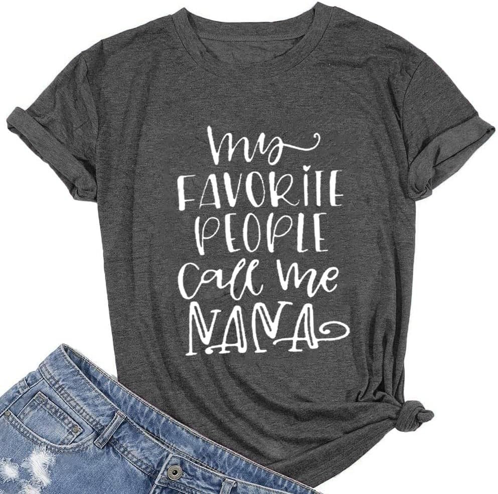 My Favorite People Call Me Nana T Shirts for Women Grandma Graphic Tee - Dark Grey