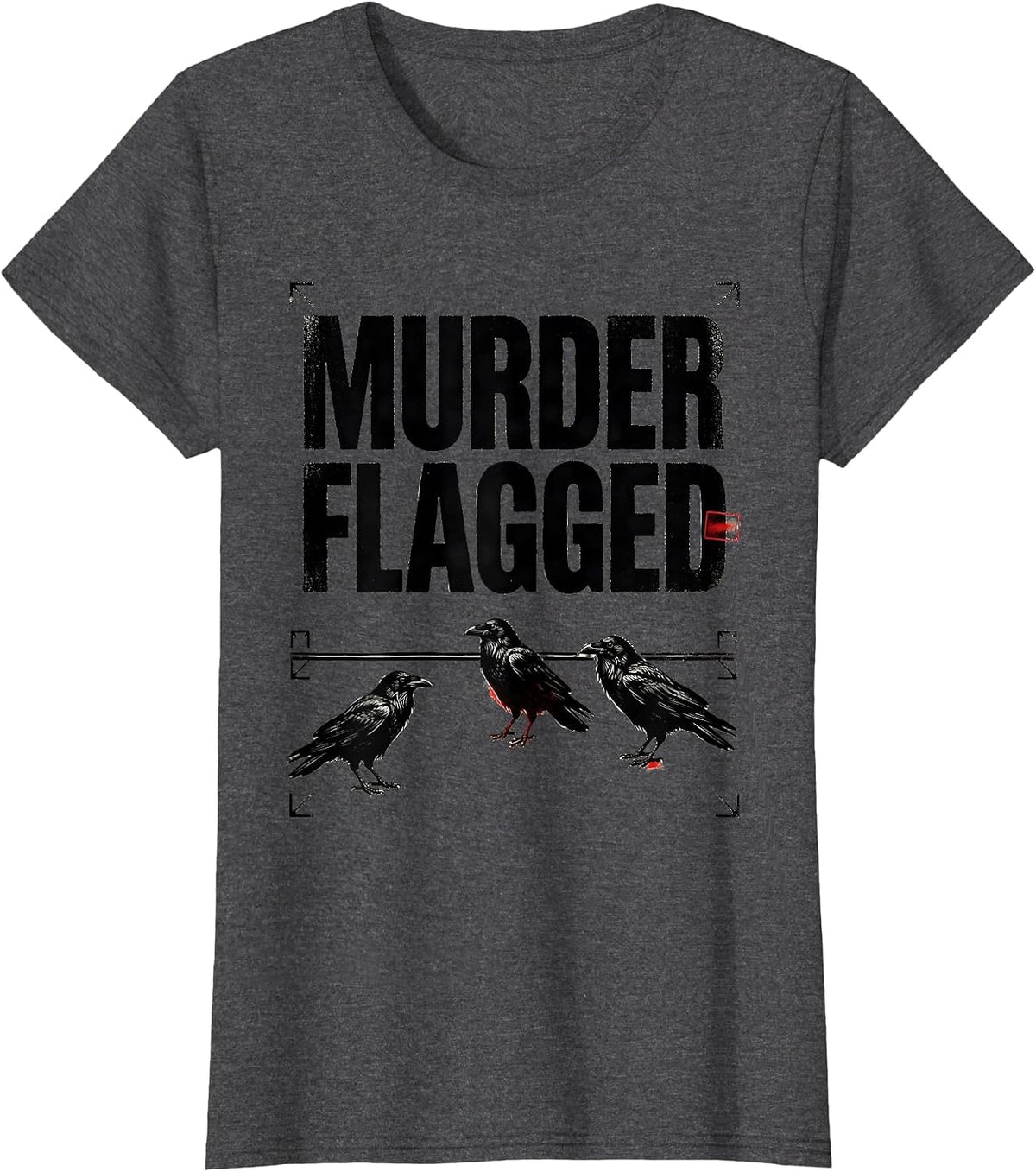 Women's Murder Flagged Dark Humor Crow Raven Gothic Pun T-Shirt - Dark Heather Grey