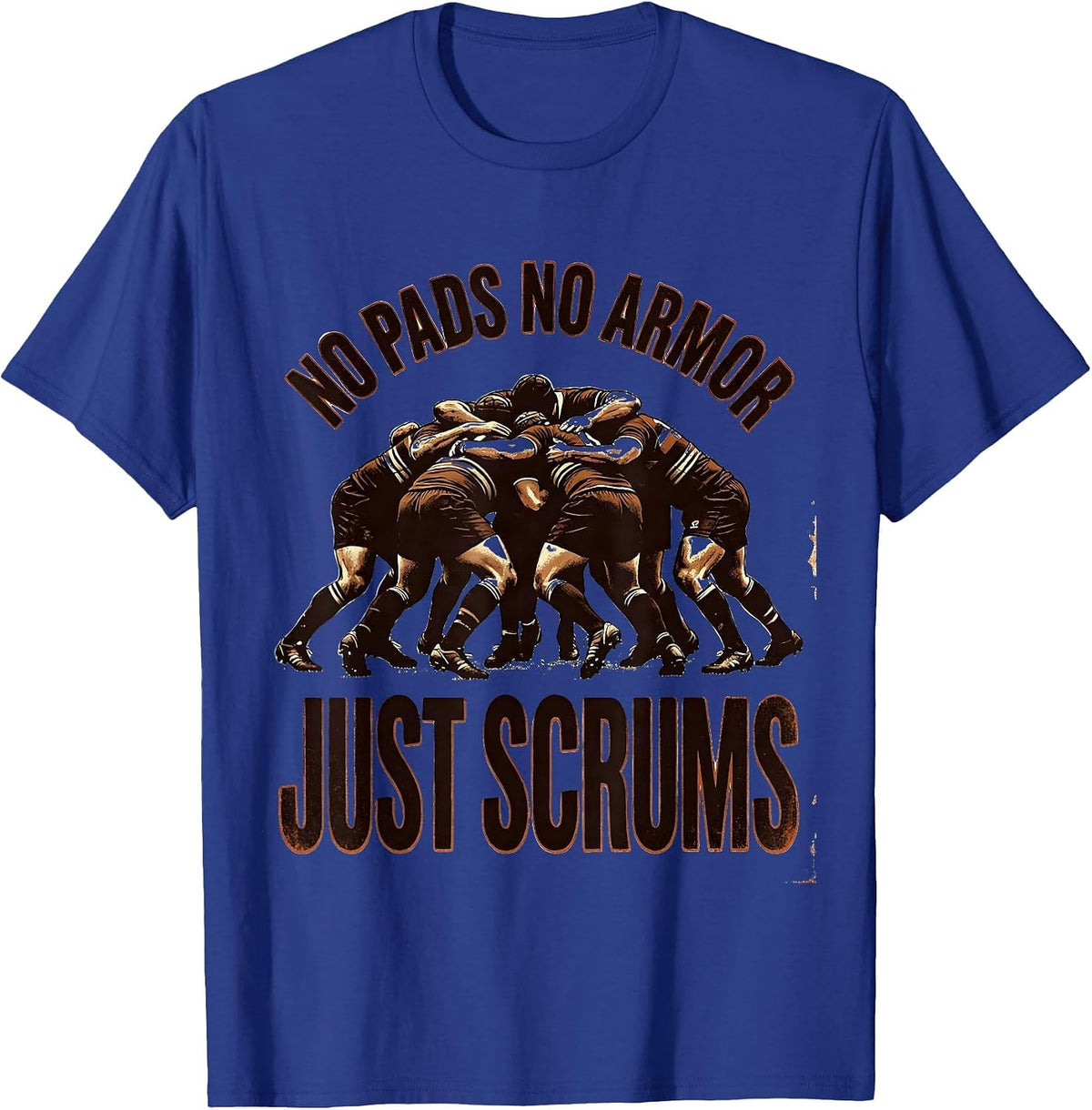 Men's No Pads No Armor Just Scrums Vintage Rugby Player Humor Gift T-Shirt - Royal Blue