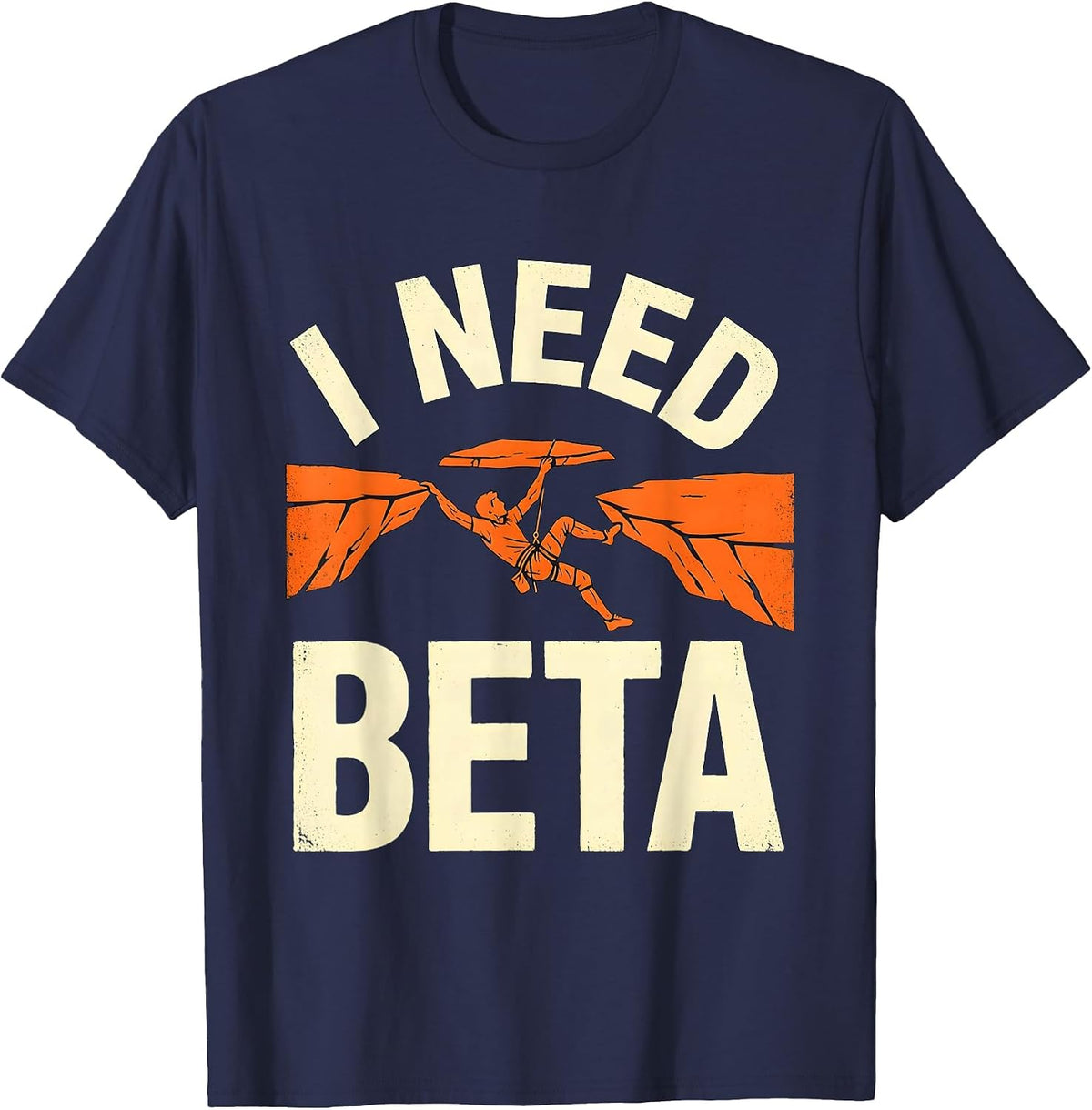 I Need Beta Funny Rock Climber Bouldering Gift T-Shirt - Navy Blue