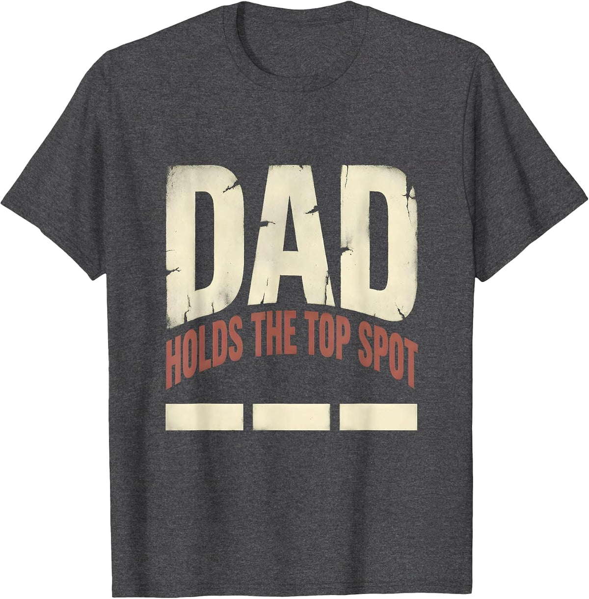 Men's Dad Holds The Top Spot Funny Family Role Humor Gift T-Shirt - Dark Heather Grey