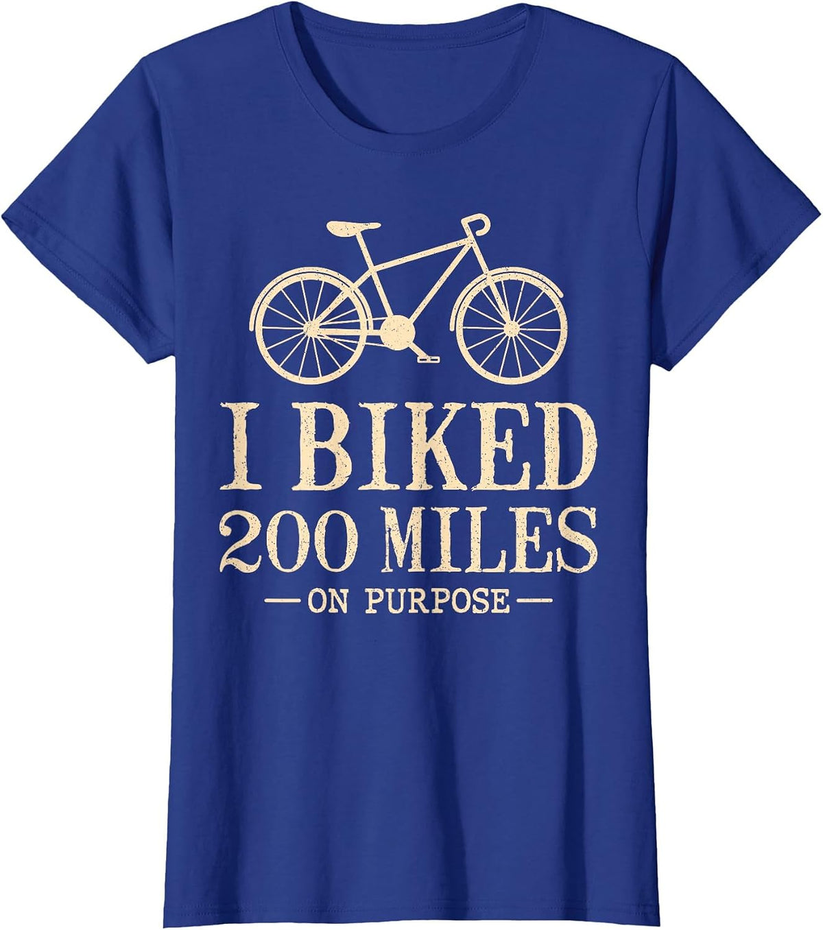 I Biked 200 Miles On Purpose Double Century Cycling T-Shirt - Royal Blue