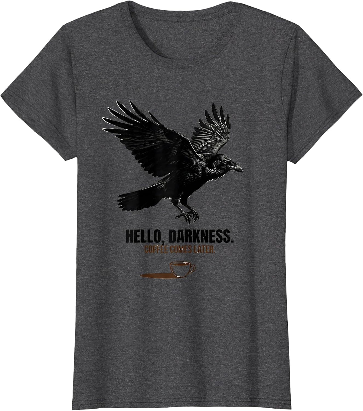 Women's Hello, darkness. Coffee comes later Funny Raven Gothic T-Shirt - Dark Heather Grey