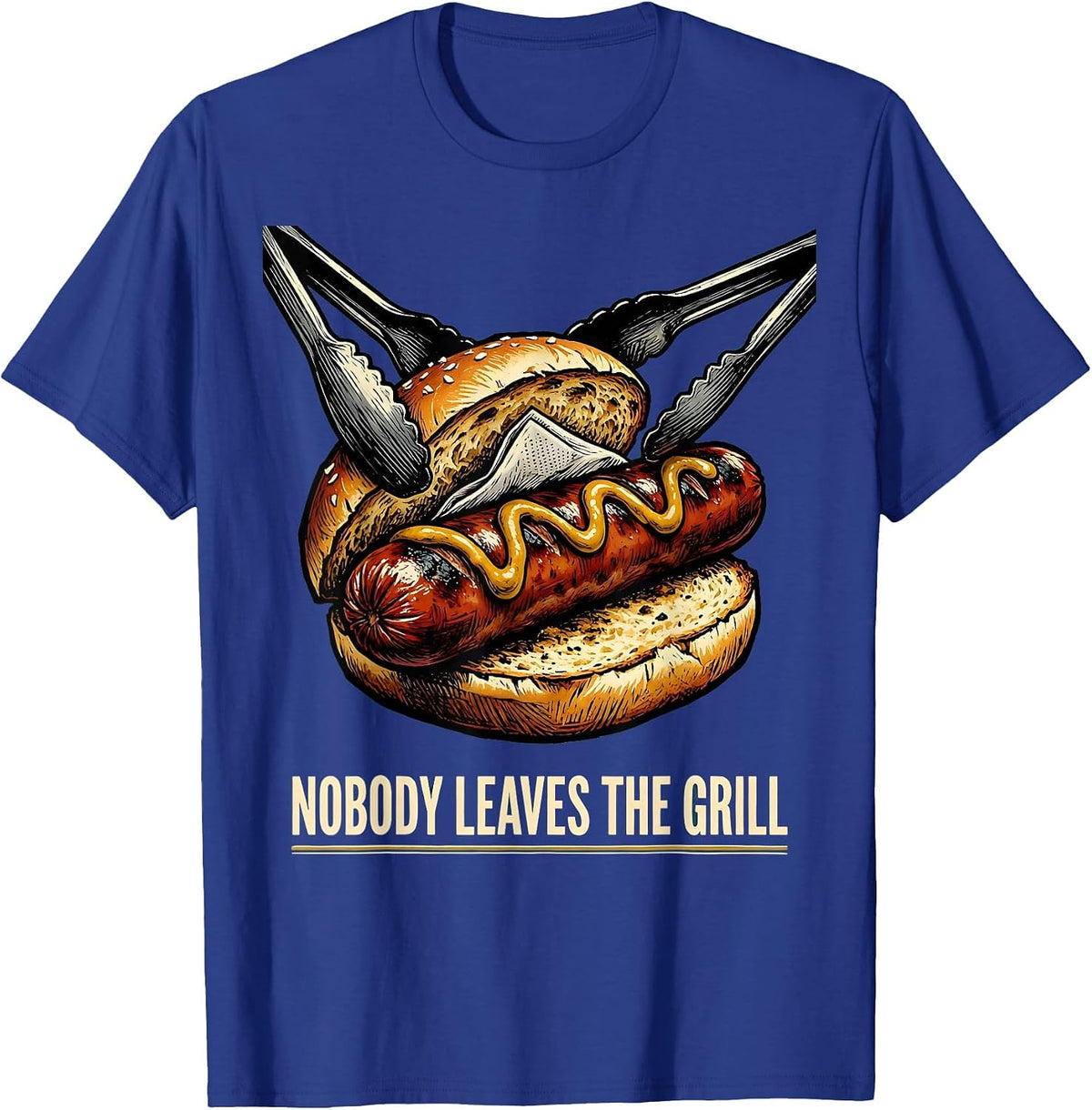 Nobody Leaves The Grill Funny Hot Dog BBQ Humor T-Shirt - Royal Blue