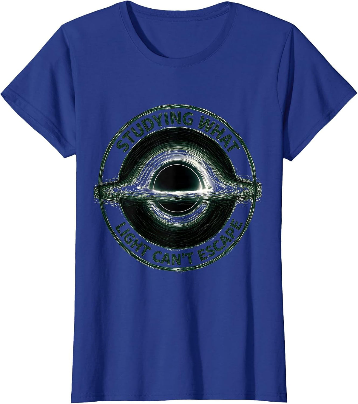 Women's Studying What Light Can't Escape Physics Astrophysicist T-Shirt - Royal Blue
