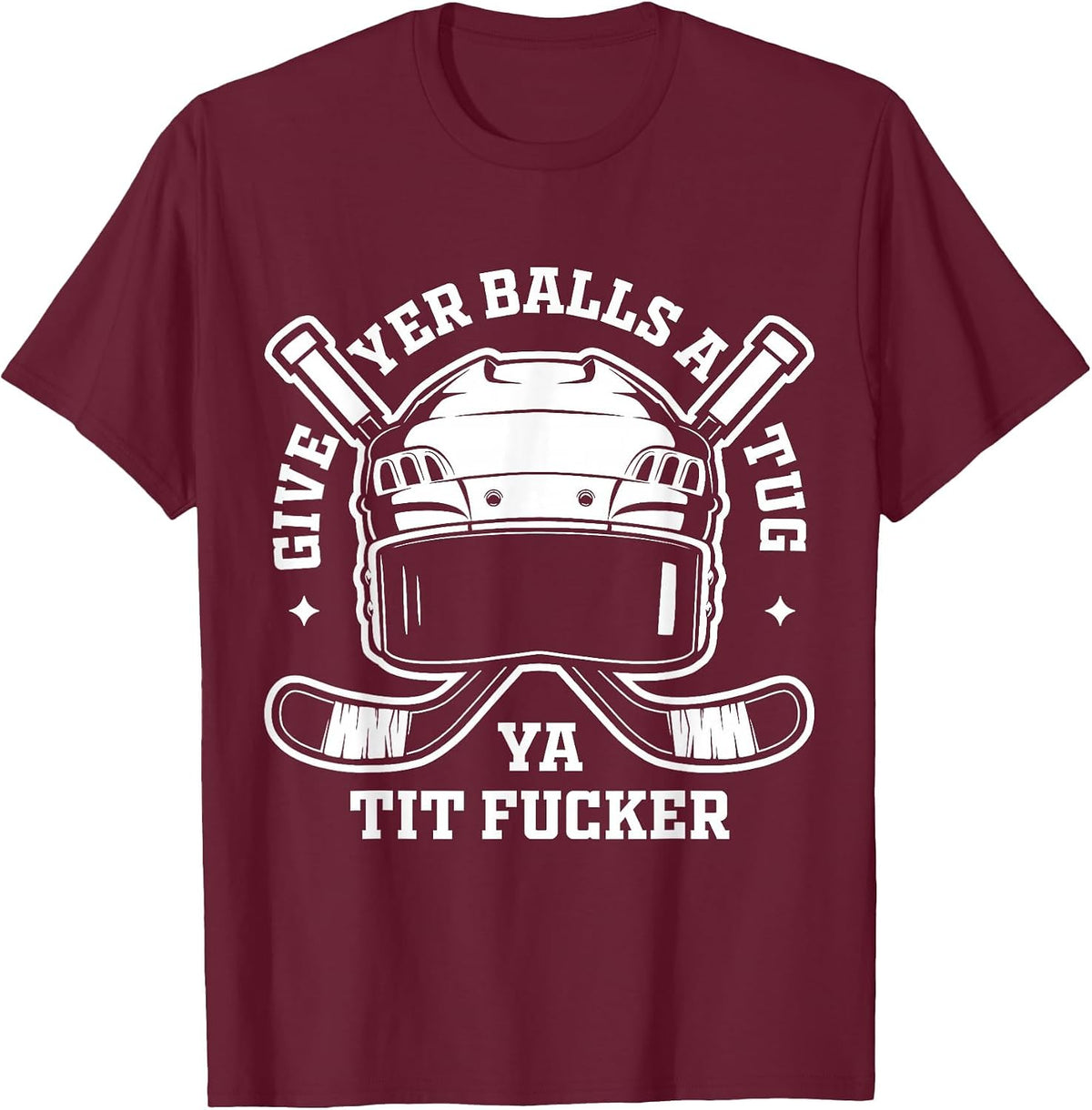 Give Yer Balls a Tug Hockey Chirping T-Shirt - Burgundy
