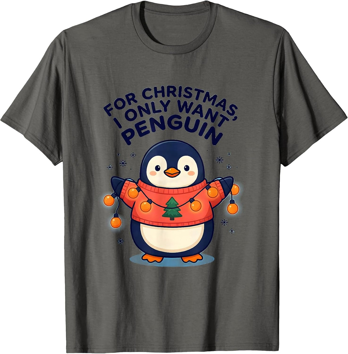 For Christmas, I Only Want Penguin Cute Kawaii Penguin Lover T-Shirt - Asphalt Grey