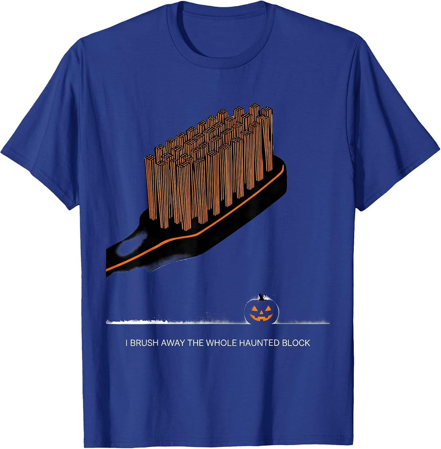 I Brush Away The Whole Haunted Block Funny Dental Hygienist T-Shirt - Royal Blue