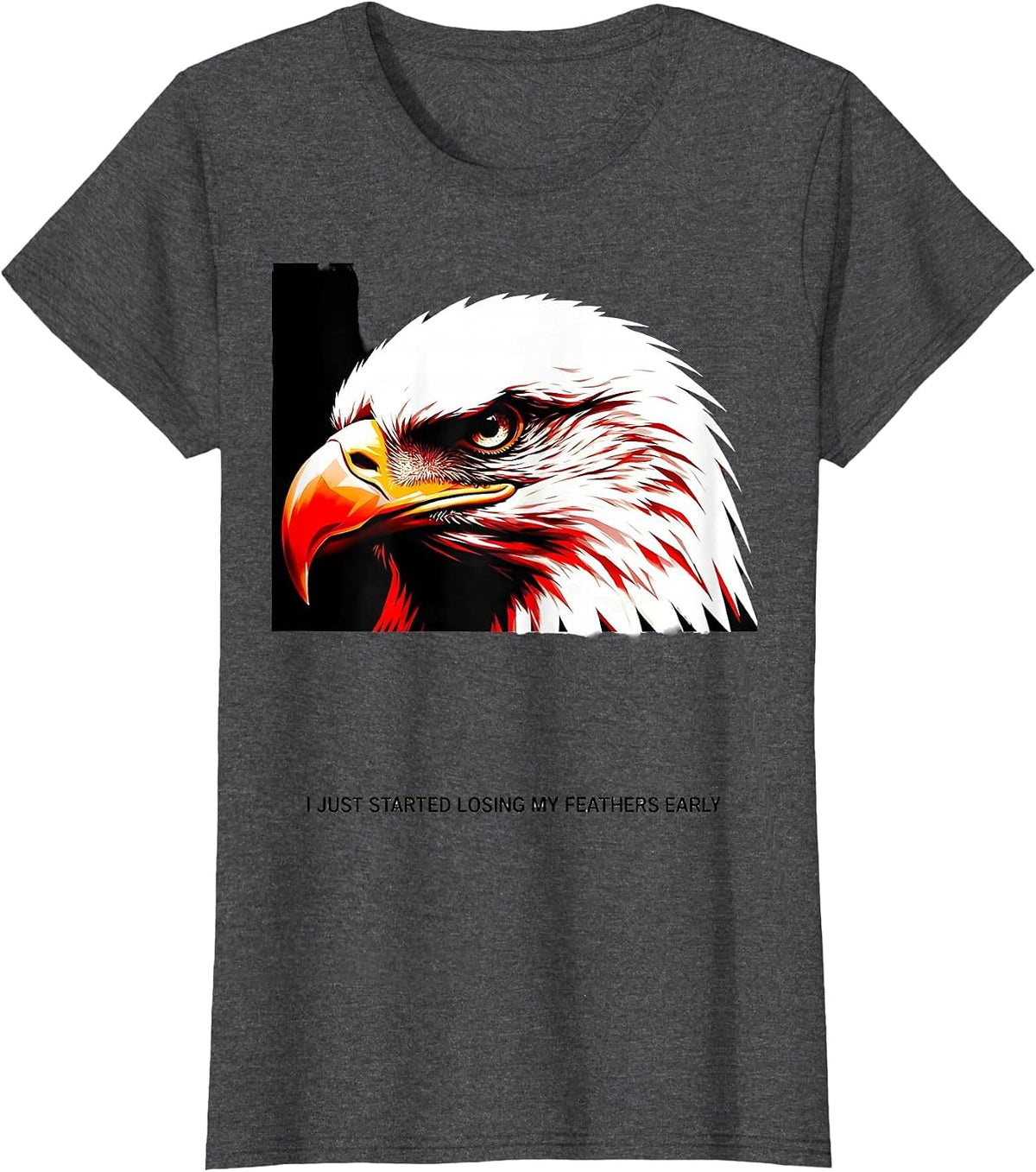 Women's I Just Started Losing My Feathers Early Bald Eagle T-Shirt - Dark Heather Grey