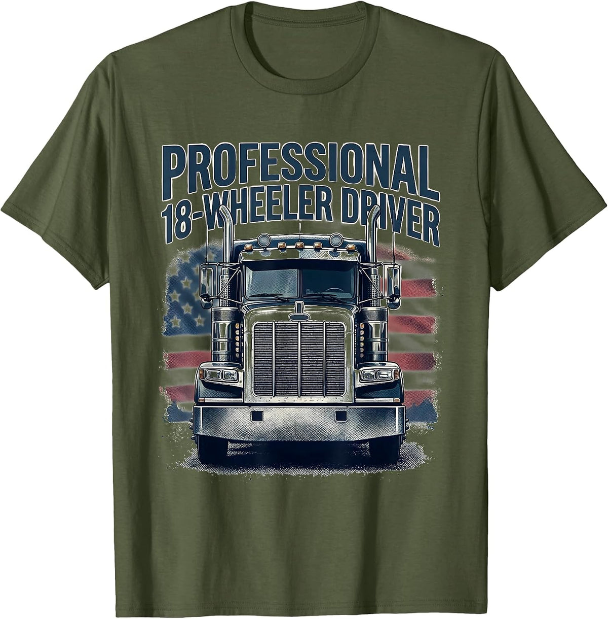 Professional 18-Wheeler Driver Patriotic Semi Truck Driver T-Shirt - Olive Green