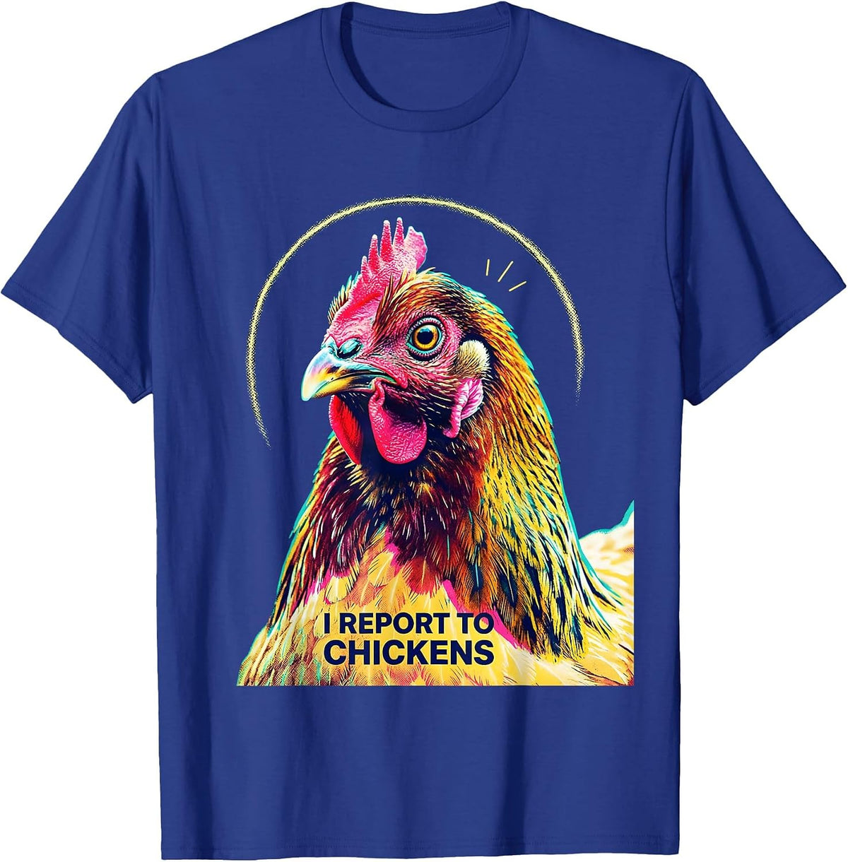 Men's I Report To Chickens Funny Chicken Lover Farm Humor T-Shirt - Royal Blue