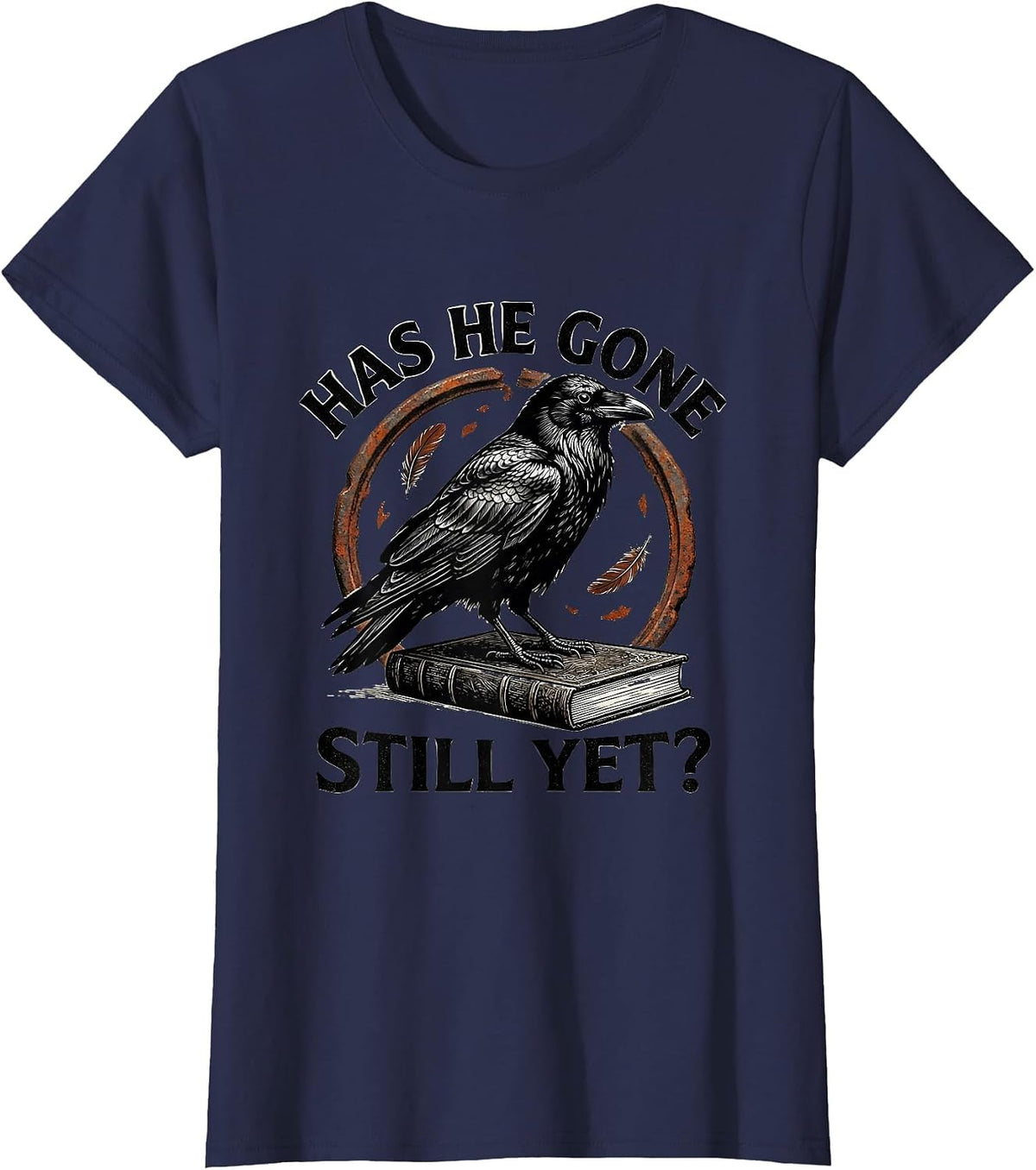 Women's Has He Gone Still Yet Dark Humor Raven Crow Gothic T-Shirt - Navy Blue