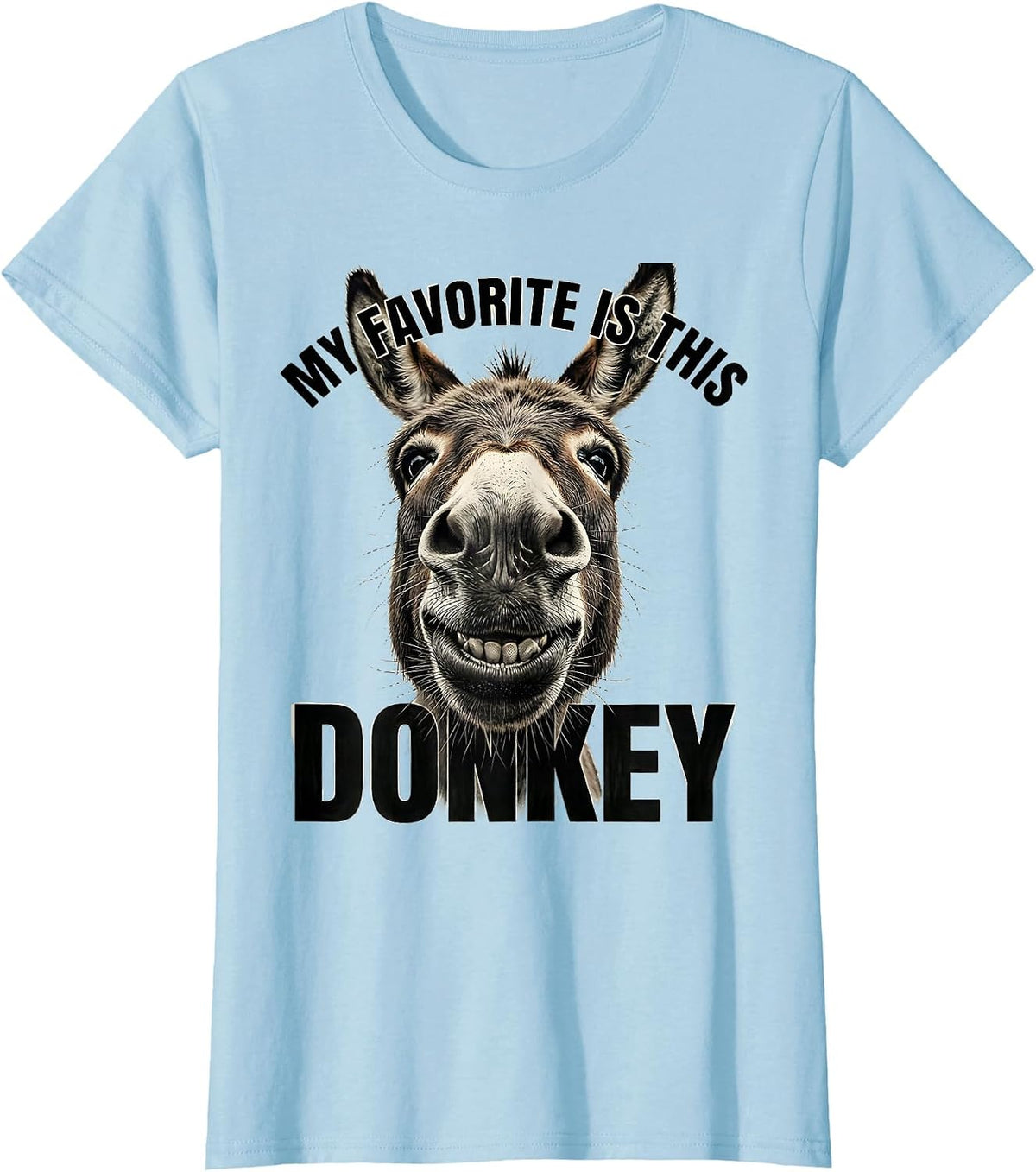 Women's My Favorite Is This Donkey Funny Farm Animal Lover Gift T-Shirt - Baby Blue