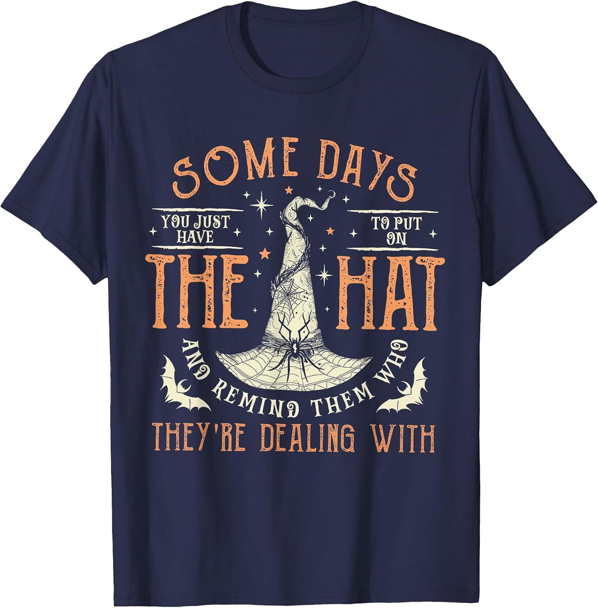 Some Days You Have to Put On Hat and Remind Them Who T-Shirt - Navy Blue