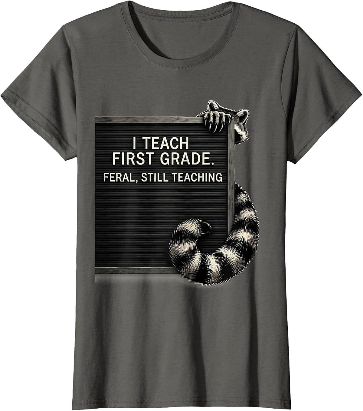 Women's I Teach First Grade Feral Still Teaching Teacher T-Shirt - Asphalt Grey