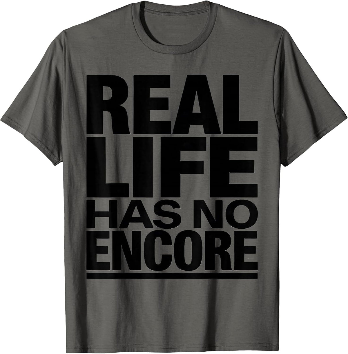 Men's Real Life Has No Encore Bold Statement Design T-Shirt - Asphalt Grey