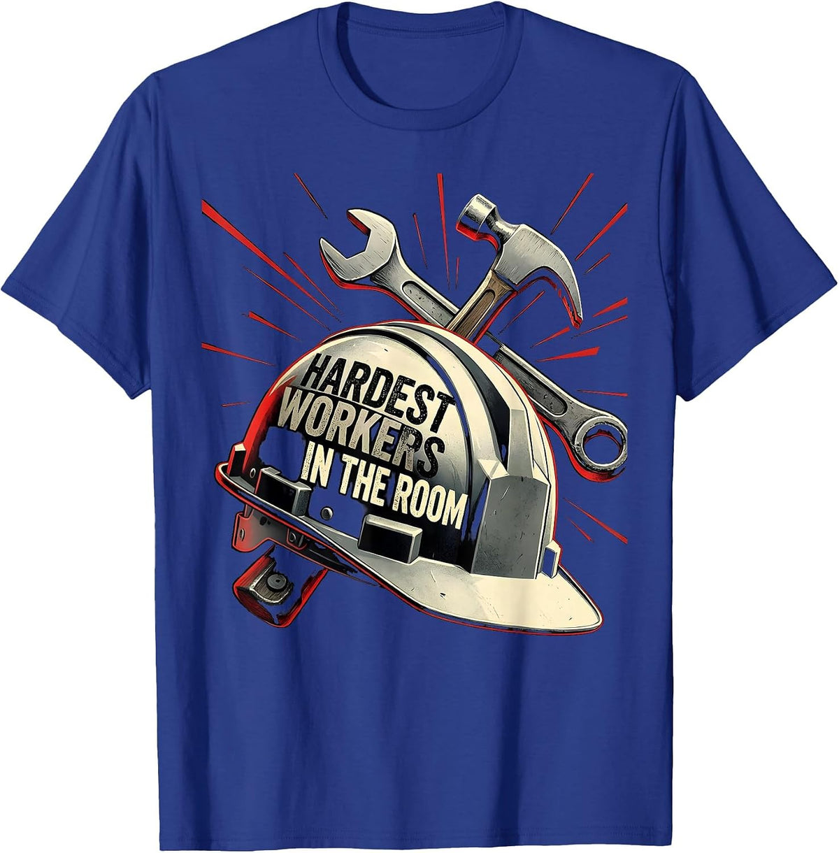 Hardest Workers In The Room Labor Day Design T-Shirt - Royal Blue