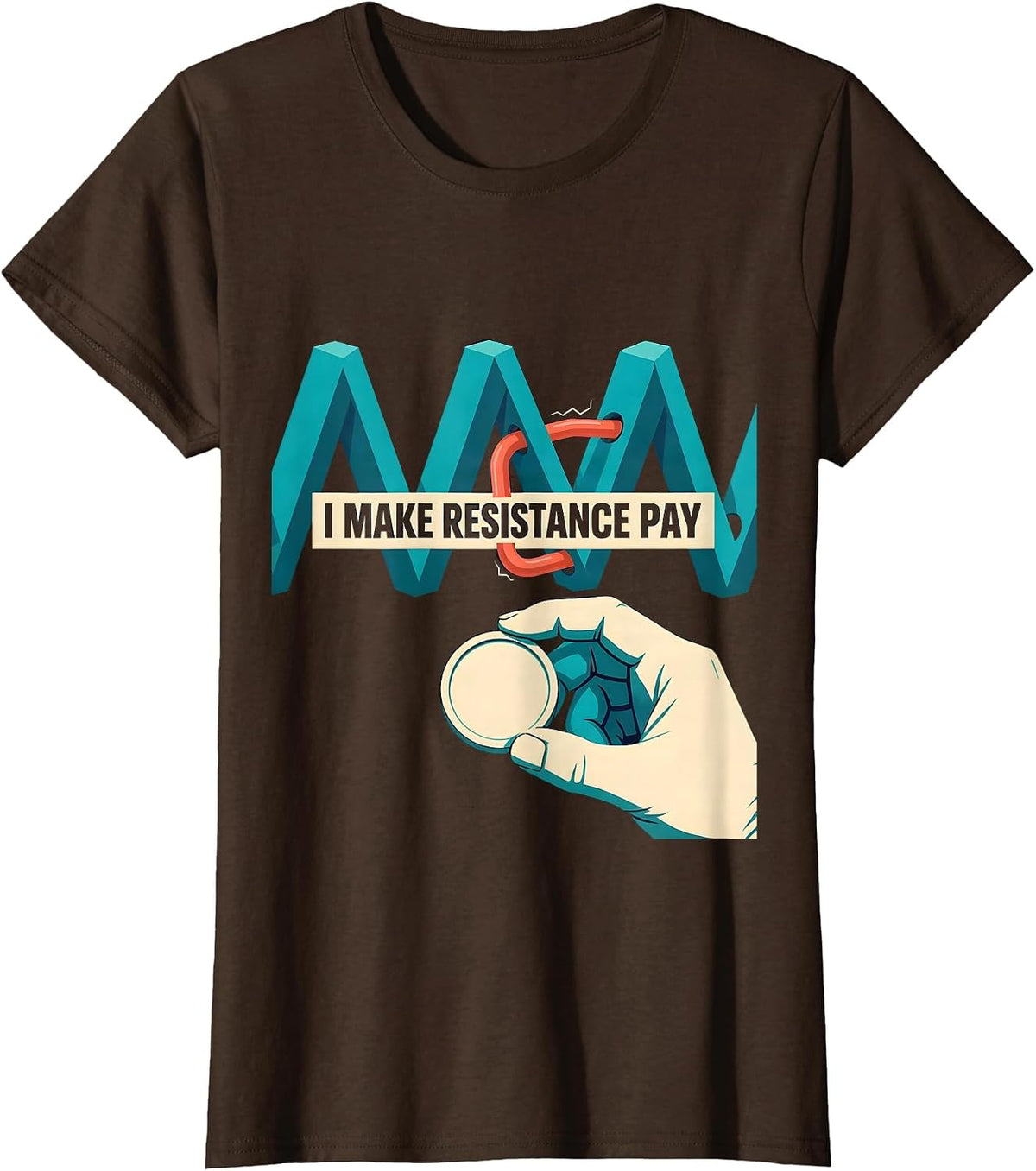 Women's I Make Resistance Pay Funny Electrician Lineman Trade Humor T-Shirt - Brown