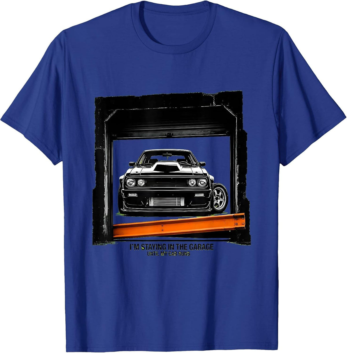 I'm Staying In The Garage Until My Car Runs Mechanic T-Shirt - Royal Blue