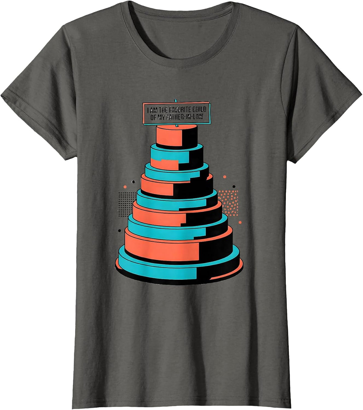 Women's I Am the Favorite Child of My Father-In-Law Funny T-Shirt - Asphalt Grey