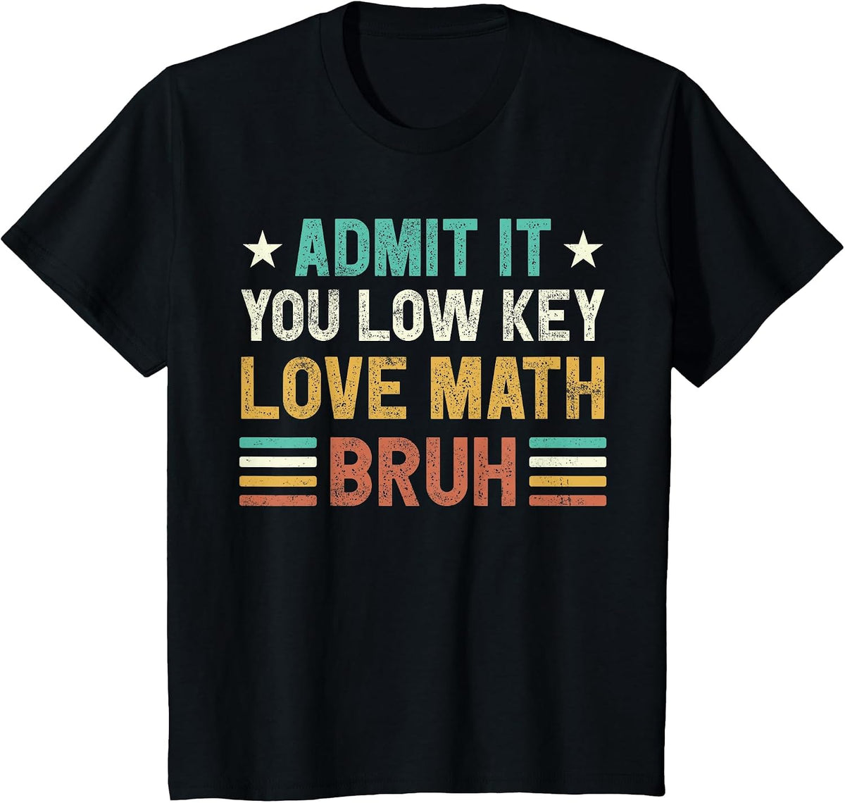 Admit it You Low Key Love Math Bruh Funny Math Teacher T-Shirt - Black