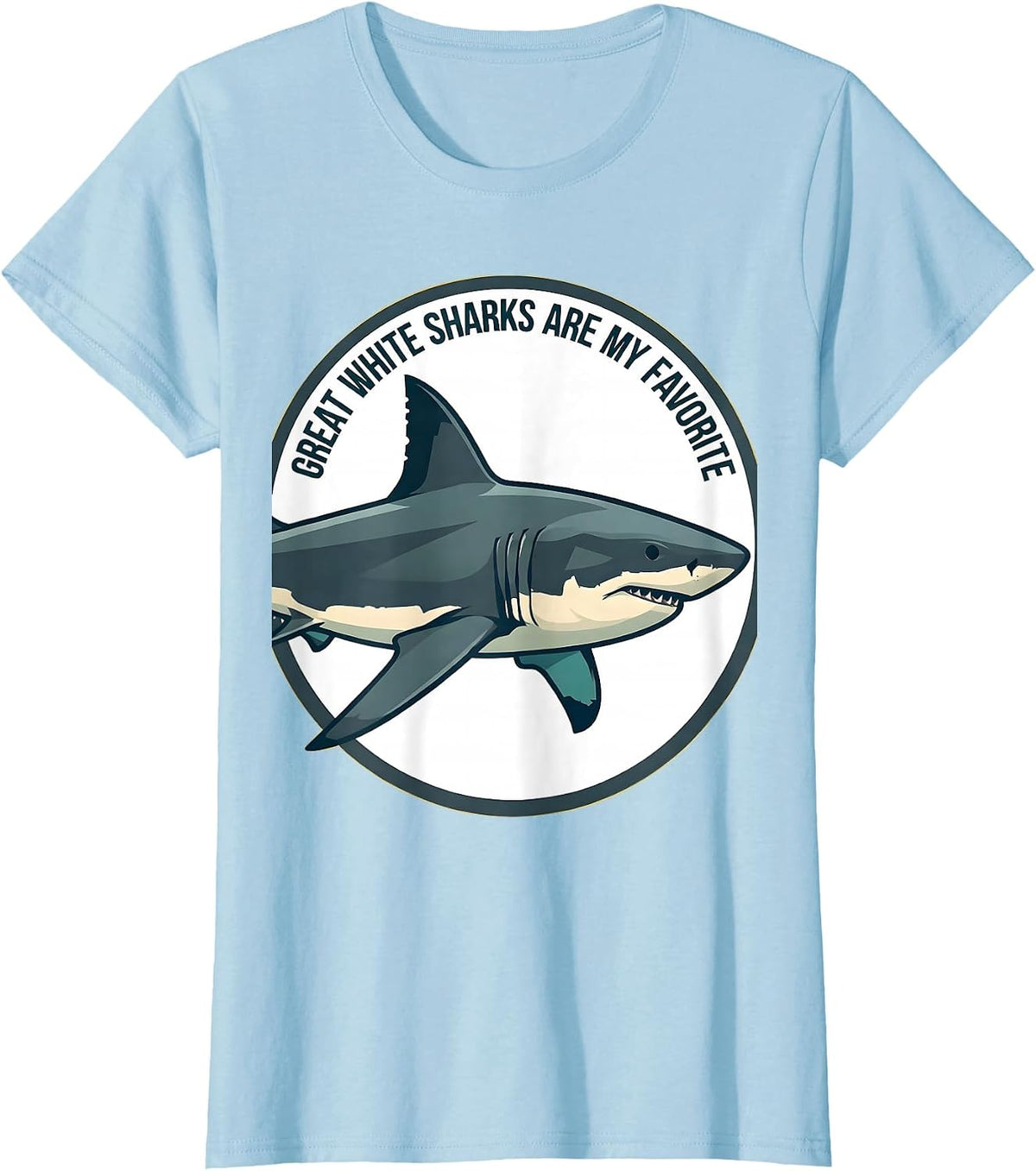 Women's Great White Sharks Are My Favorite Funny Ocean Animal Lover T-Shirt - Baby Blue