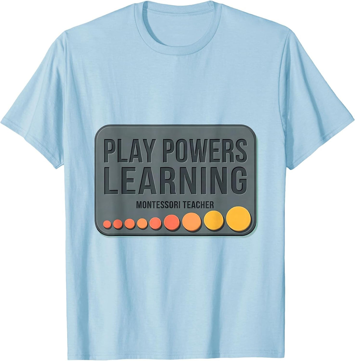 Men's Play Powers Learning Montessori Teacher Preschool Educator T-Shirt - Baby Blue