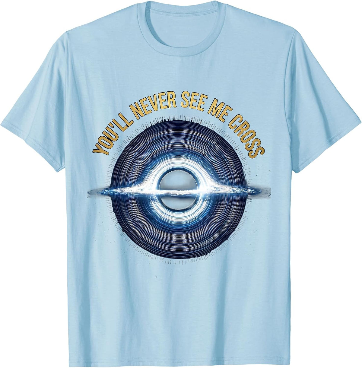 Men's You'll Never See Me Cross Cosmic Black Hole Physics T-Shirt - Baby Blue