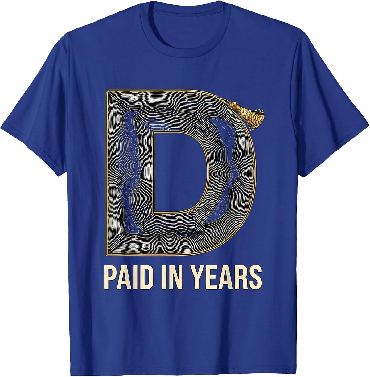 Paid In Years Topographic Contour PhD Doctorate Graduation T-Shirt - Royal Blue