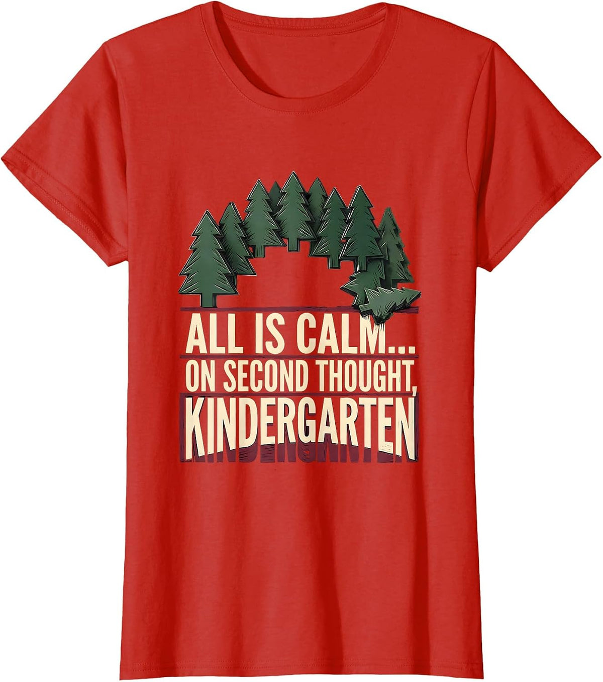 Women's All Is Calm On Second Thought Kindergarten Funny Teacher T-Shirt - Red