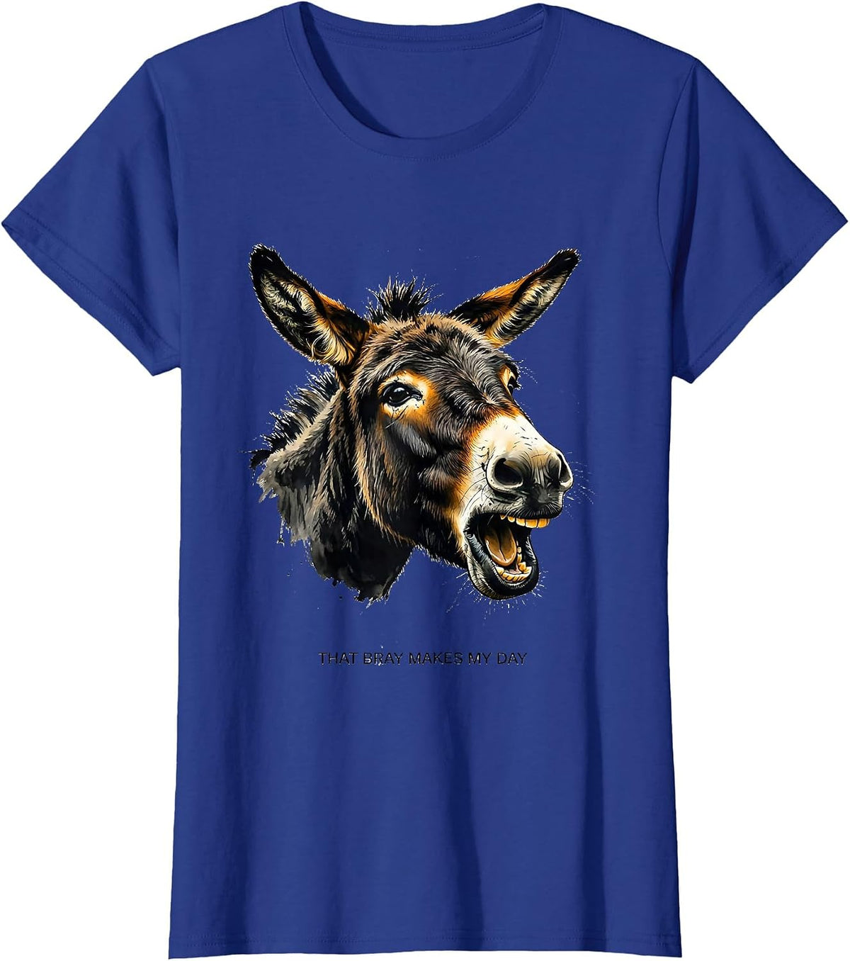 Women's That Bray Makes My Day Funny Donkey Animal Lover Humor Gift T-Shirt - Royal Blue