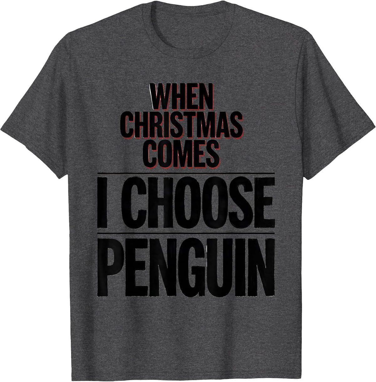 When Christmas Comes I Choose Penguin Funny Penguin Lover T-Shirt - Dark Heather Grey
