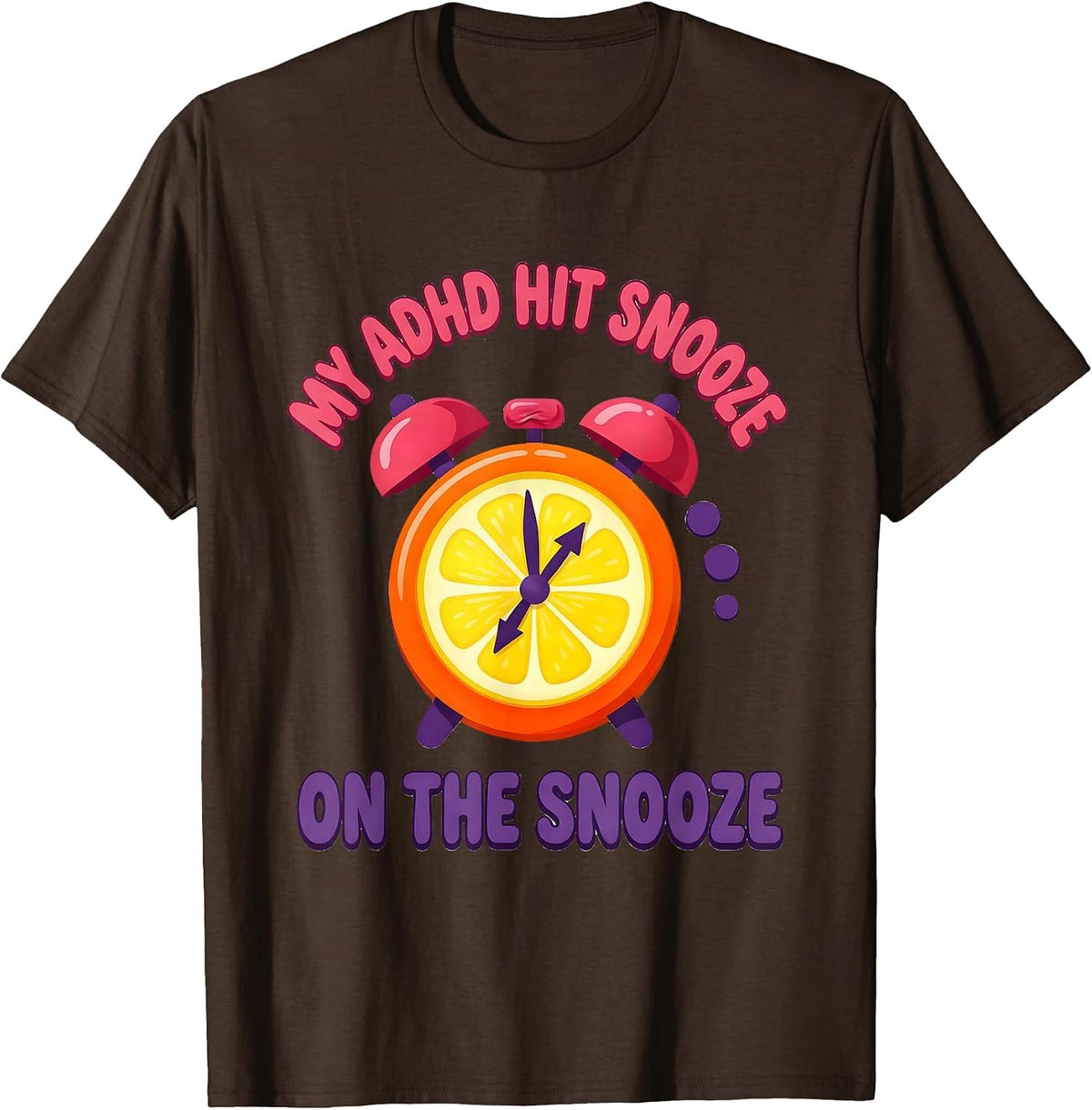 Men's My ADHD Hit Snooze On The Snooze Funny Neurodivergent ADHD T-Shirt - Brown