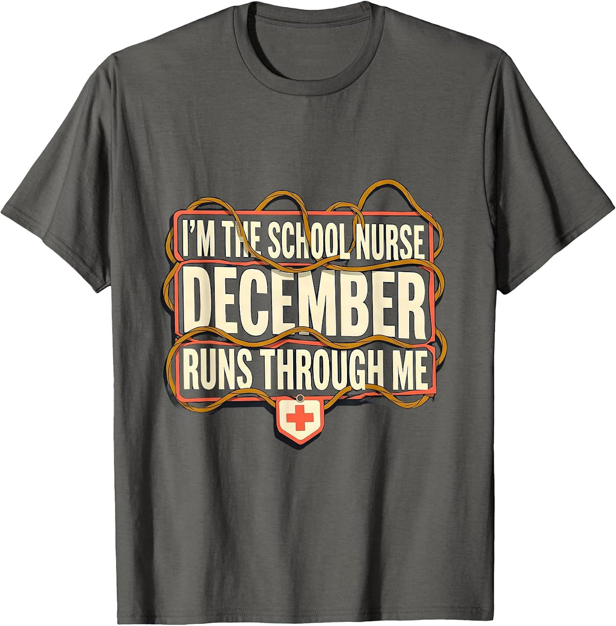 I'm The School Nurse, December Runs Through Me Humor T-Shirt - Asphalt Grey