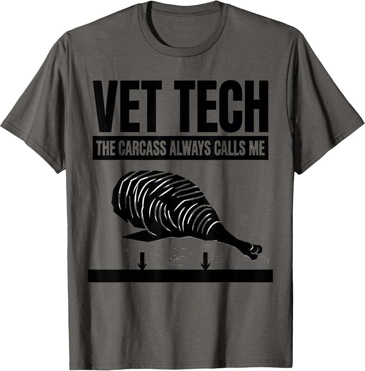 Vet Tech: The Carcass Always Calls Me Funny Veterinary Staff T-Shirt - Asphalt Grey