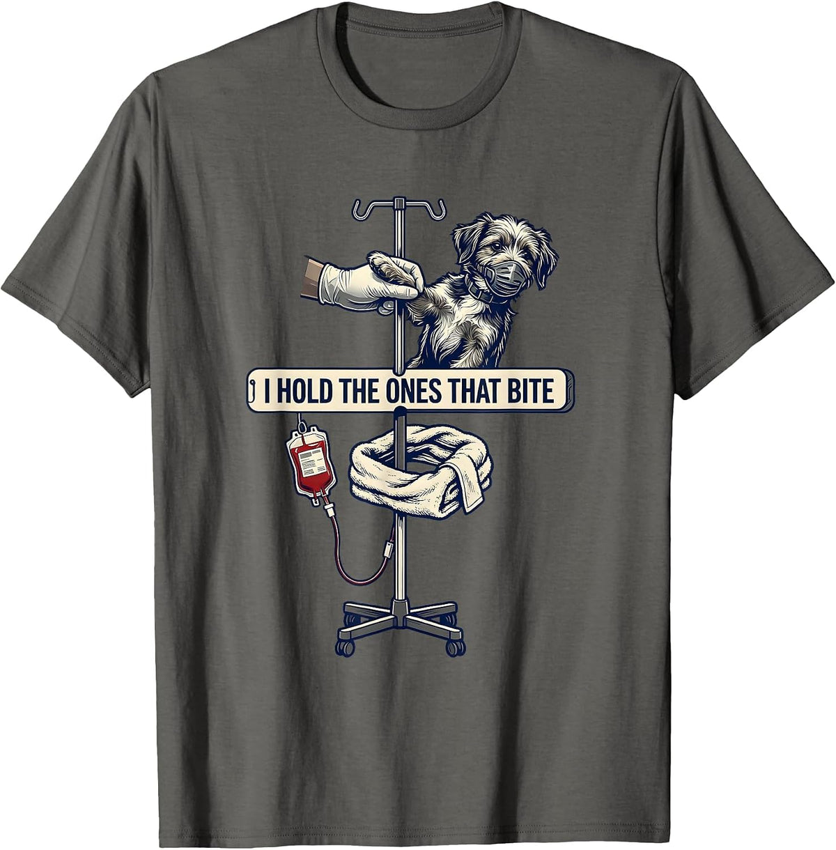I Hold The Ones That Bite Funny Vet Tech Veterinary T-Shirt - Asphalt Grey