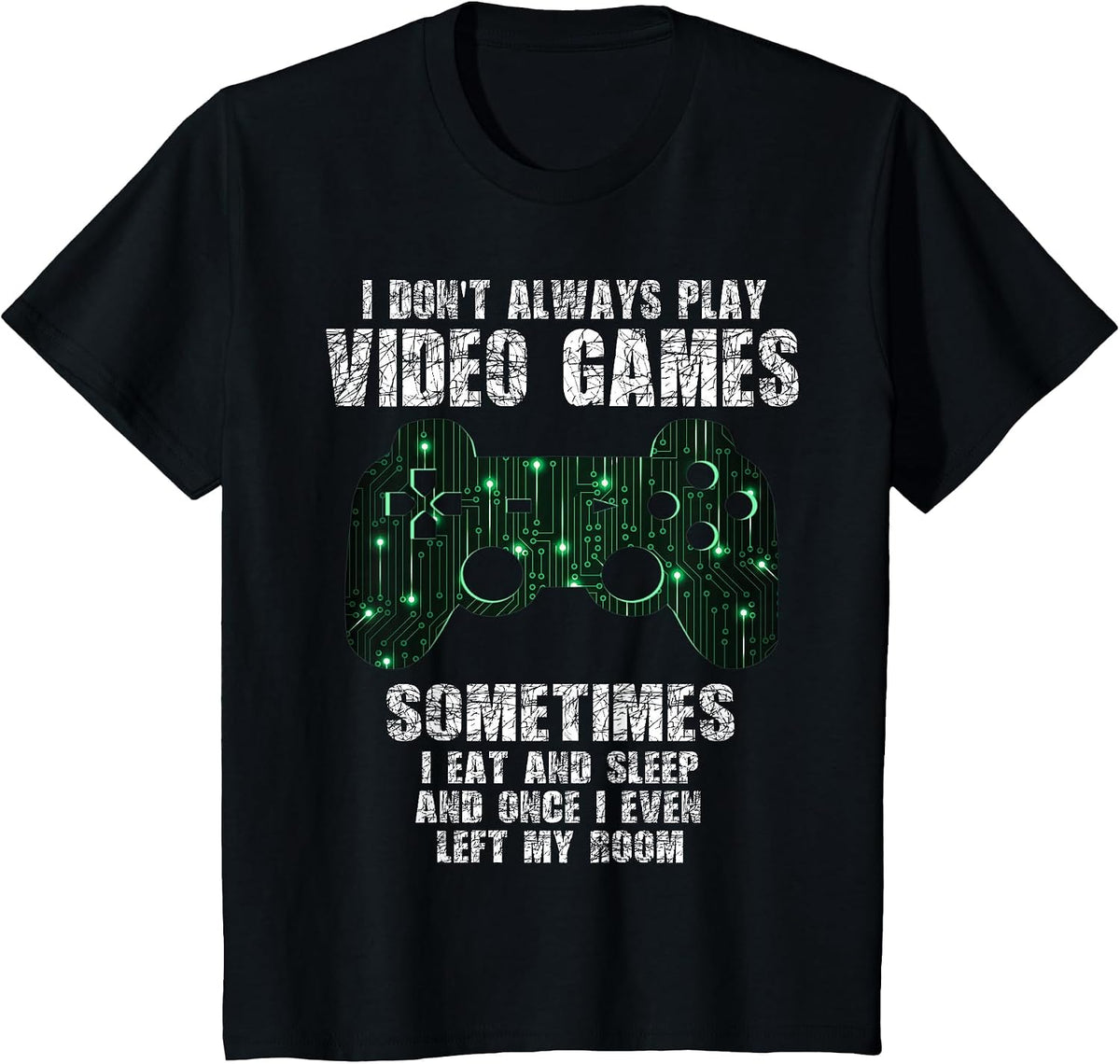 I Don't Always Play Video Games Funny Gamer Boys Teens T-Shirt - Black