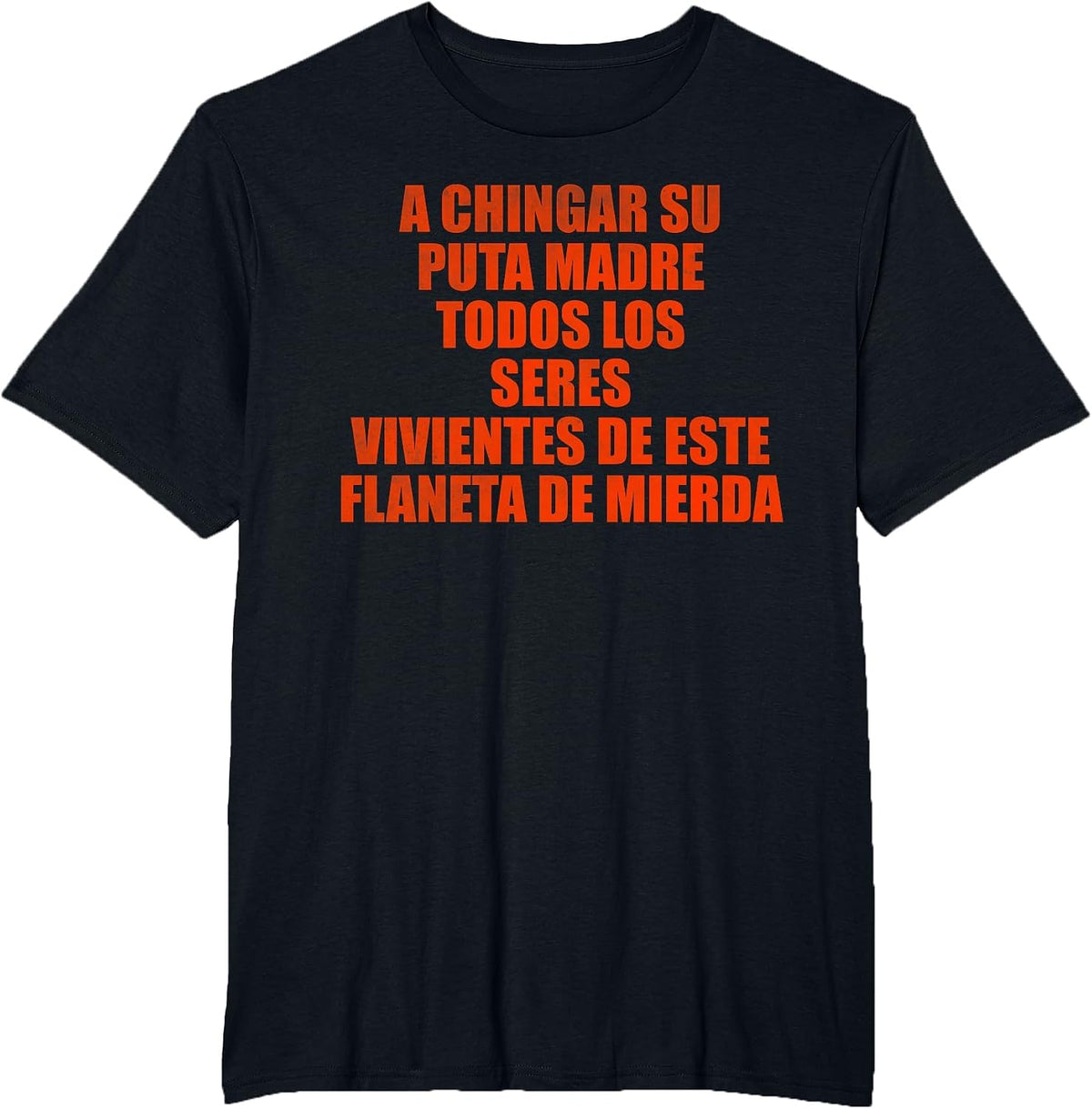 A chingar su puta Madre Todos Los seres vivientes de este T-Shirt - Black