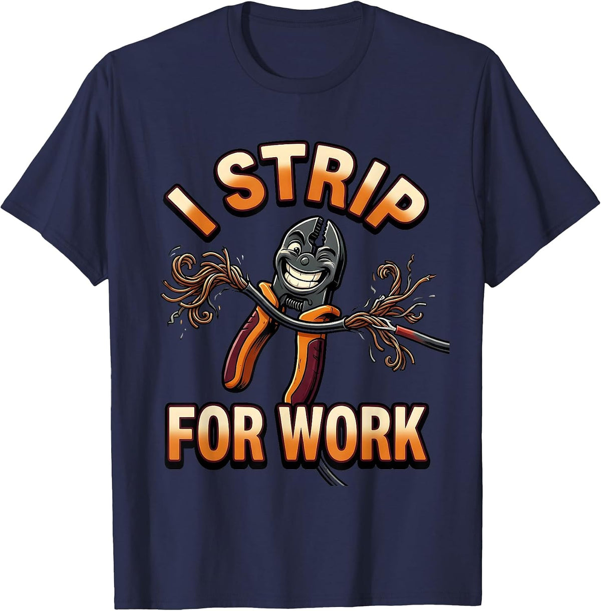 I Strip For Work Funny Electrician Engineer Lineman Gift T-Shirt - Navy Blue