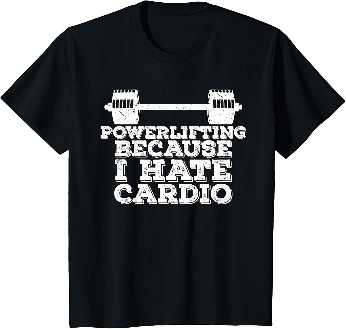 Powerlifting Because I Hate Cardio T-Shirt - Black