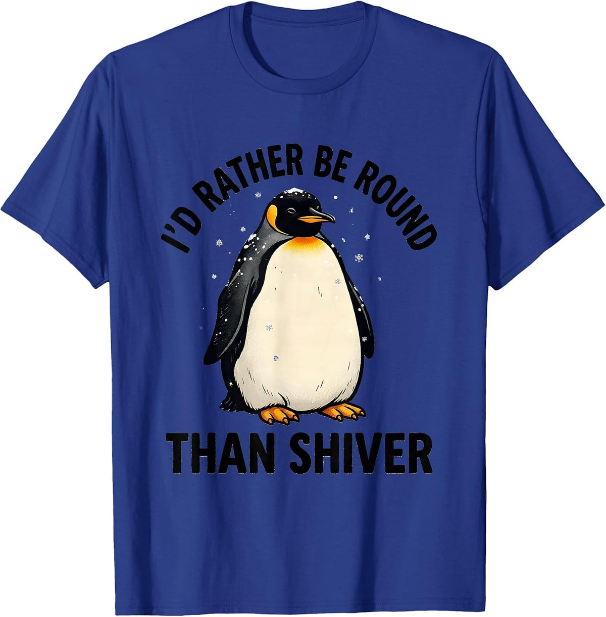 Men's I'd Rather Be Round Than Shiver Funny Penguin Animal Lover T-Shirt - Royal Blue