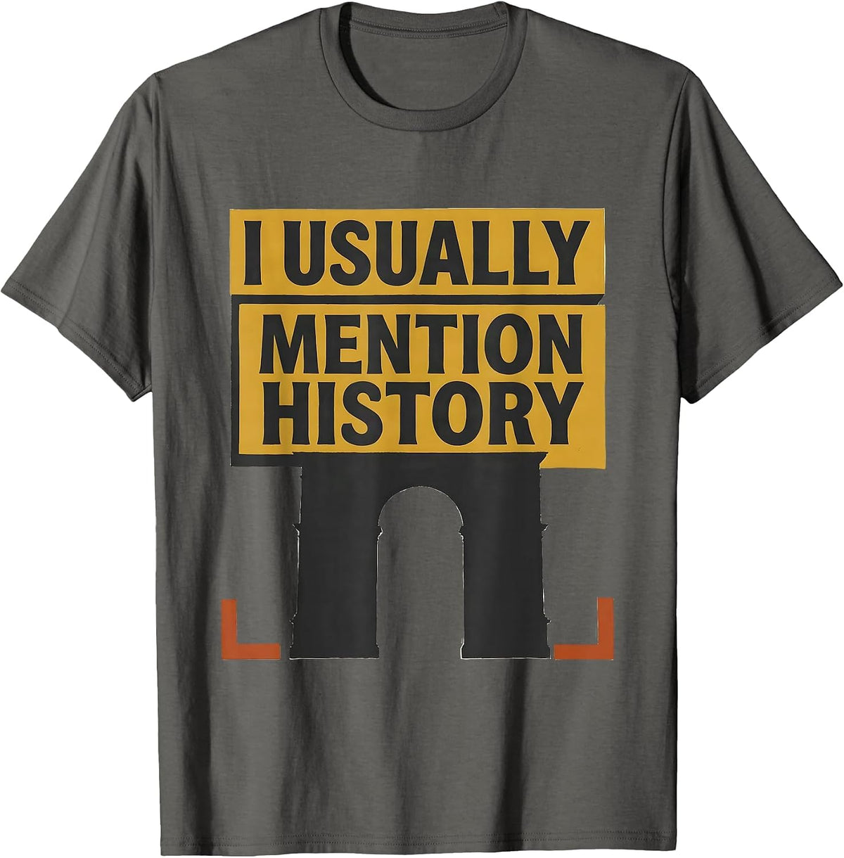 I Usually Mention History Funny History Buff Gift T-Shirt - Asphalt Grey