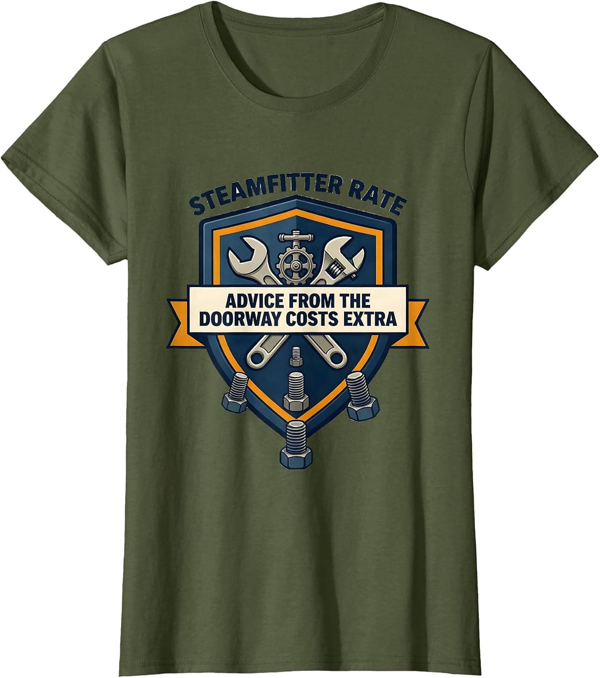 Women's Steamfitter Rate: Advice From The Doorway Costs Extra T-Shirt - Olive Green
