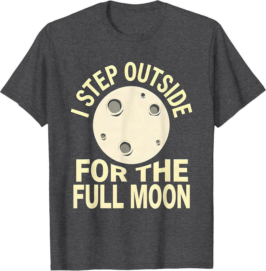 Men's I Step Outside For The Full Moon Astronomy Celestial Lover T-Shirt - Dark Heather Grey
