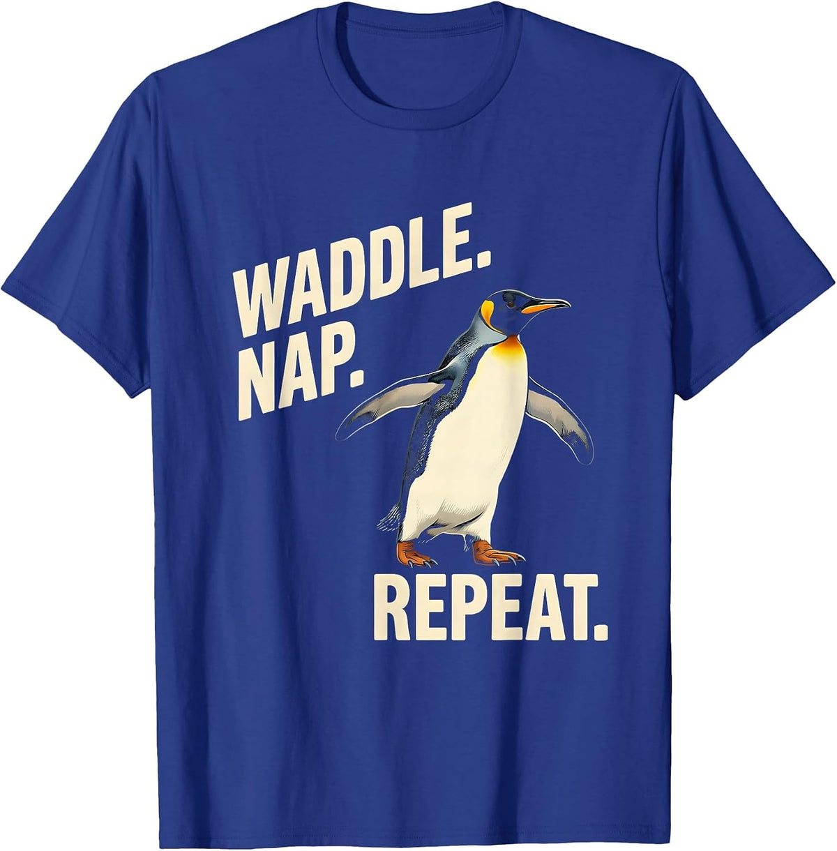 Waddle. Nap. Repeat. Funny Penguin Lover Animal Humor T-Shirt - Royal Blue