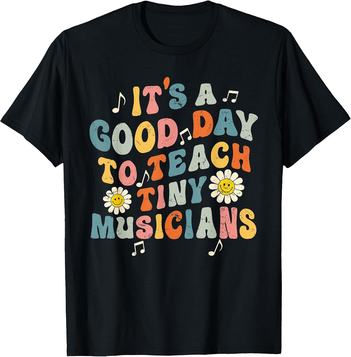 Its A Good Day to Teach Tiny Musicians Music Teacher Flower T-Shirt - Black