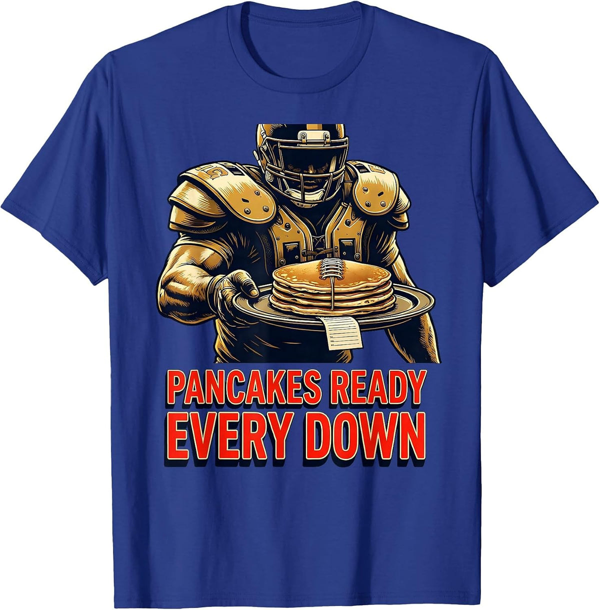 Pancakes Ready Every Down Funny Offensive Lineman Football T-Shirt - Royal Blue