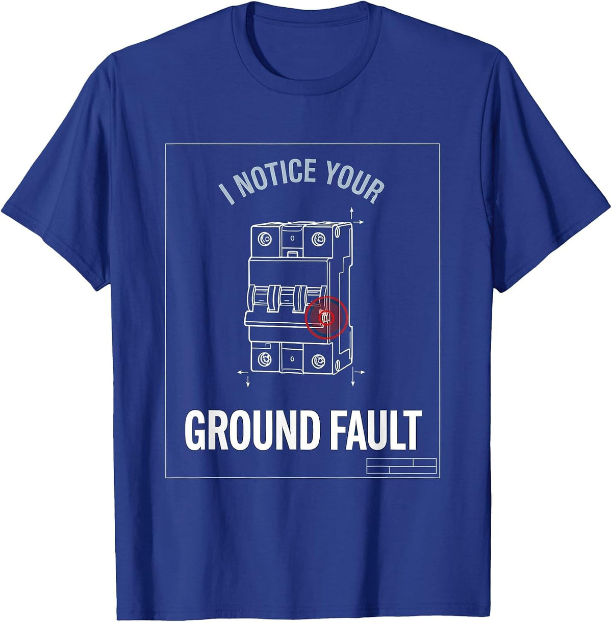 Men's I Notice Your Ground Fault Funny Electrician Technical T-Shirt - Royal Blue